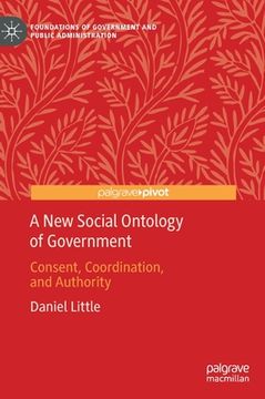 portada A New Social Ontology of Government: Consent, Coordination, and Authority