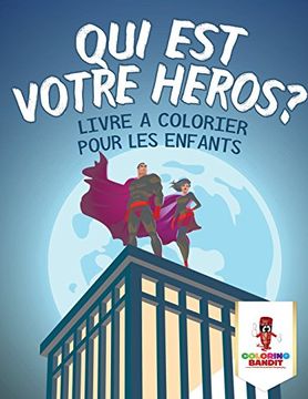 portada Qui est Votre Héros ?: Livre a Colorier pour les Enfants