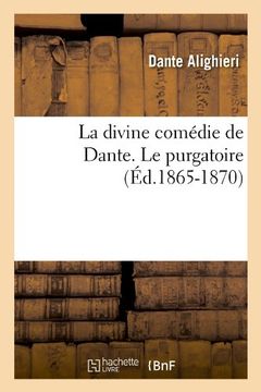 portada La Divine Comedie de Dante. Le Purgatoire (Ed.1865-1870) (Litterature) (French Edition)