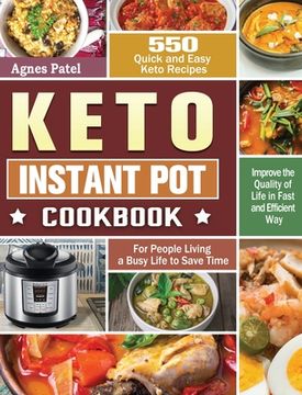 portada Keto Instant Pot Cookbook: 550 Quick and Easy Keto Recipes for People Living a Busy Life to Save Time and Improve the Quality of Life in Fast and (en Inglés)