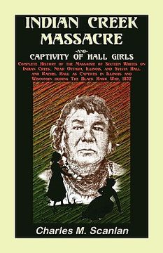 portada indian creek massacre and captivity of hall girls: complete history of the massacre of sixteen whites (en Inglés)