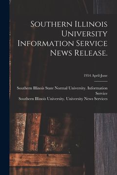 portada Southern Illinois University Information Service News Release.; 1954 April-June (en Inglés)