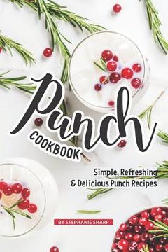 portada Punch Cookbook: Simple, Refreshing & Delicious Punch Recipes (en Inglés)