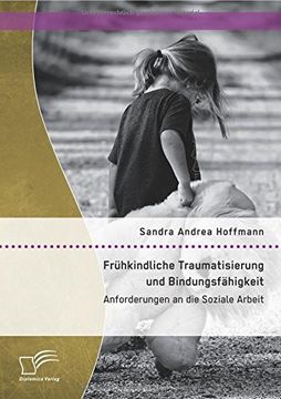 portada Frühkindliche Traumatisierung und Bindungsfähigkeit: Anforderungen an die Soziale Arbeit (German Edition)