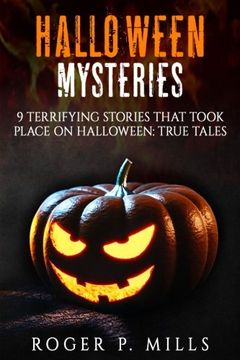 portada Halloween Mysteries: 9 Terrifying Stories that Took Place on Halloween: True Tales: Volume 1 (Scary Stories)