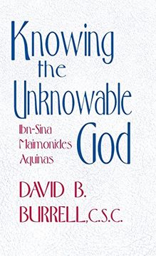 portada Knowing the Unknowable God: Ibn-Sina, Maimonides, Aquinas