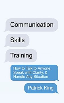 portada Communication Skills Training: How to Talk to Anyone, Speak With Clarity, & Handle any Situation: How to Talk to Anyone, Speak With Clarity, & Handle any Situation: