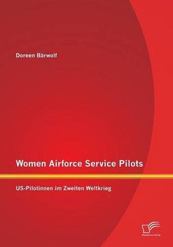 portada Women Airforce Service Pilots: Us-Pilotinnen Im Zweiten Weltkrieg (in German)