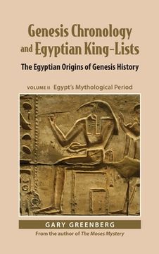 portada Genesis Chronology and Egyptian King-Lists: The Egyptian Origins of Genesis History, Volume II: Egypt's Mythological Period (en Inglés)