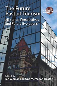 portada The Future Past of Tourism: Historical Perspectives and Future Evolutions (The Future of Tourism) 