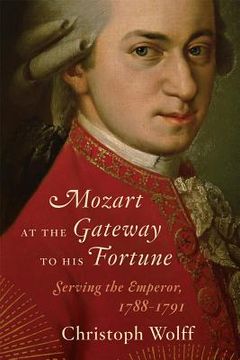 portada mozart at the gateway to his fortune: serving the emperor, 1788-1791 (in English)