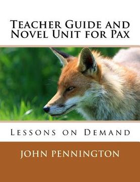 portada Teacher Guide and Novel Unit for Pax: Lessons on Demand