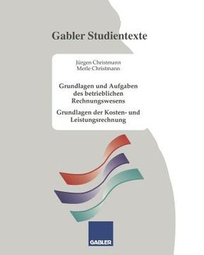 portada Grundlagen Und Aufgaben Des Betrieblichen Rechnungswesens: Grundlagen Der Kosten- Und Leistungsrechnung (in German)