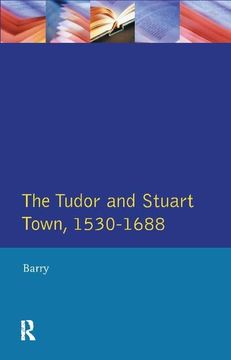 portada The Tudor and Stuart Town 1530 - 1688: A Reader in English Urban History (en Inglés)