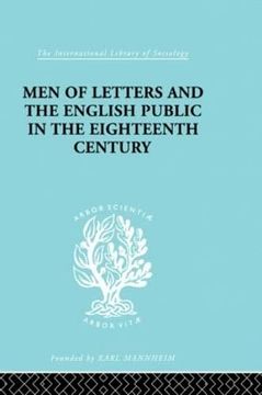 portada Men of Letters and the English Public in the 18Th Century: 1600-1744, Dryden, Addison, Pope (International Library of Sociology)