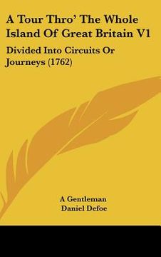 portada a tour thro' the whole island of great britain v1: divided into circuits or journeys (1762)