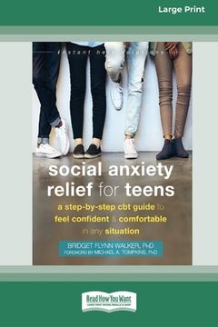 portada Social Anxiety Relief for Teens: A Step-by-Step CBT Guide to Feel Confident and Comfortable in Any Situation [Large Print 16 Pt Edition] (en Inglés)