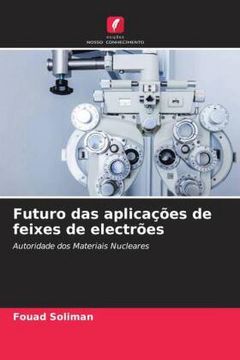 portada Futuro das Aplicações de Feixes de Electrões: Autoridade dos Materiais Nucleares