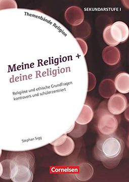 portada Themenbände Religion: Meine Religion + Deine Religion: Religiöse und Ethische Grundfragen Kontrovers und Schülerzentriert. Kopiervorlagen (in German)