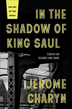 portada In the Shadow of King Saul: Essays on Silence and Song (The art of the Essay) (en Inglés)