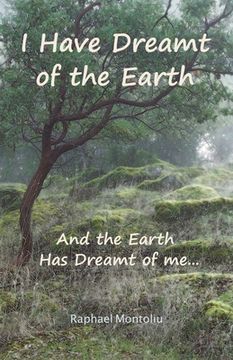 portada I Have Dreamt of the Earth: And the Earth Has Dreamt of Me... (en Inglés)