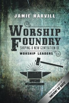 portada Worship Foundry: Shaping a New Generation of Worship Leaders