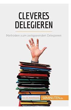 portada Cleveres Delegieren: Methoden zum zeitsparenden Delegieren (in German)