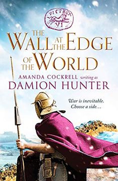 portada The Wall at the Edge of the World: An Unputdownable Adventure in the Roman Empire (en Inglés)