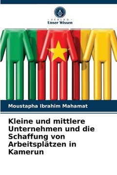portada Kleine und mittlere Unternehmen und die Schaffung von Arbeitsplätzen in Kamerun (in German)