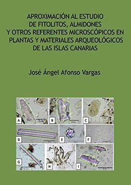 portada Aproximación al Estudio de Fitolitos, Almidones y Otros Referentes Microscópicos en Plantas y Materiales Arqueológicos de las Islas Canarias