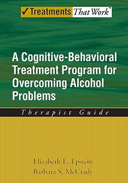 portada Overcoming Alcohol use Problems: Therapist Guide: A Cognitive-Behavioural Treatment Program (Treatments That Work) (en Inglés)