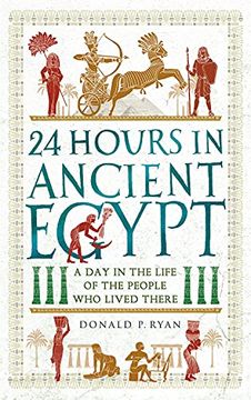 portada 24 Hours in Ancient Egypt: A day in the Life of the People who Lived There (24 Hours in Ancient History) 