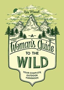 portada A Woman's Guide to the Wild: Your Complete Outdoor Handbook (en Inglés)