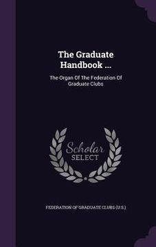 portada The Graduate Handbook ...: The Organ Of The Federation Of Graduate Clubs (en Inglés)