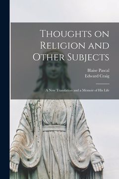 portada Thoughts on Religion and Other Subjects: a New Translation and a Memoir of His Life (en Inglés)