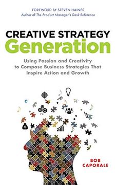 portada Creative Strategy Generation: Using Passion and Creativity to Compose Business Strategies That Inspire Action and Growth (in English)