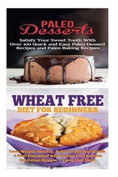 portada Paleo Desserts: Sugar Detox: Gluten Free for Paleo Baking & Paleo Beginners; Detox Cleanse to Heal the Sugar Addiction, Lose Belly Fat (en Inglés)