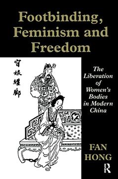 portada Footbinding, Feminism and Freedom: The Liberation of Women's Bodies in Modern China (Sport in the Global Society) (en Inglés)