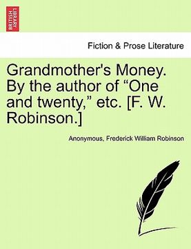 portada grandmother's money. by the author of "one and twenty," etc. [f. w. robinson.] (en Inglés)