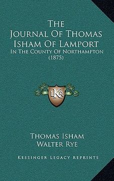 portada The Journal of Thomas Isham of Lamport the Journal of Thomas Isham of Lamport: In the County of Northampton (1875) in the County of Northampton (1875) 