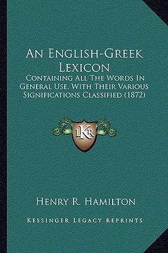 portada an english-greek lexicon: containing all the words in general use, with their various significations classified (1872) (en Inglés)