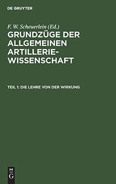 portada Die Lehre von der Wirkung: Aus Grundzüge der Allgemeinen Artilleriewissenschaft (in German)