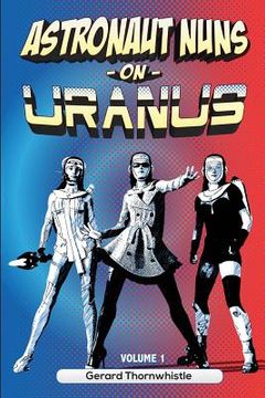 portada Astronaut Nuns on Uranus (en Inglés)
