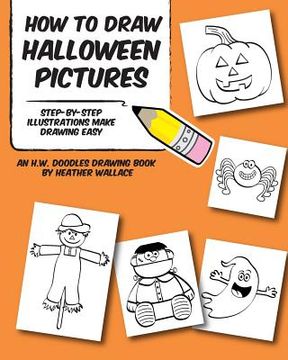 portada How to Draw Halloween Pictures: Step-by-Step Illustrations Make Drawing Easy