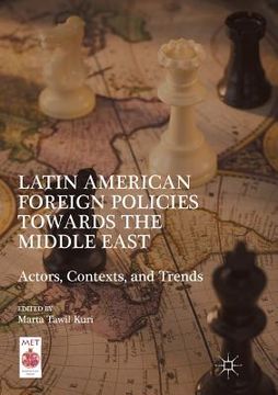 portada Latin American Foreign Policies Towards The Middle East: Actors, Contexts, And Trends (middle East Today)