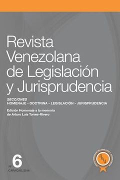 portada Revista Venezolana de Legislación y Jurisprudencia N° 6: Homenaje a Arturo Luis Torres-Rivero (in Spanish)