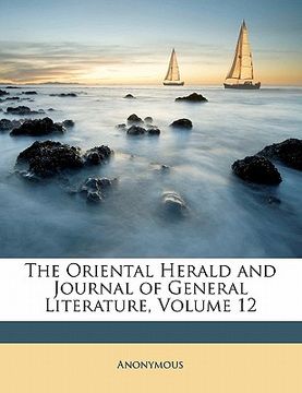 portada the oriental herald and journal of general literature, volume 12 (en Inglés)