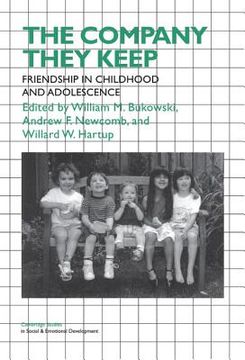 portada The Company They Keep: Friendships in Childhood and Adolescence (Cambridge Studies in Social and Emotional Development) (en Inglés)