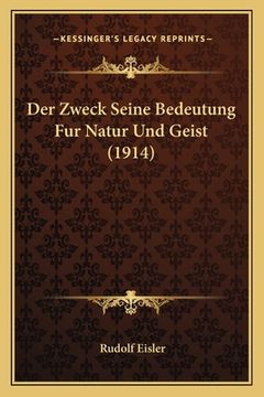 portada Der Zweck Seine Bedeutung Fur Natur Und Geist (1914) (in German)