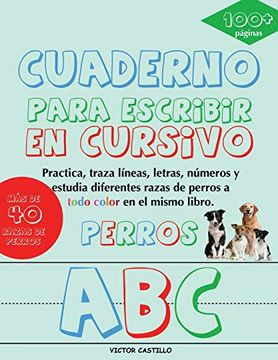 portada Cuaderno Para Escribir de "Perros" en Cursivo: Practica, Traza Líneas, Letras, Números y Estudia Diferentes Razas de Perros a Todo Color